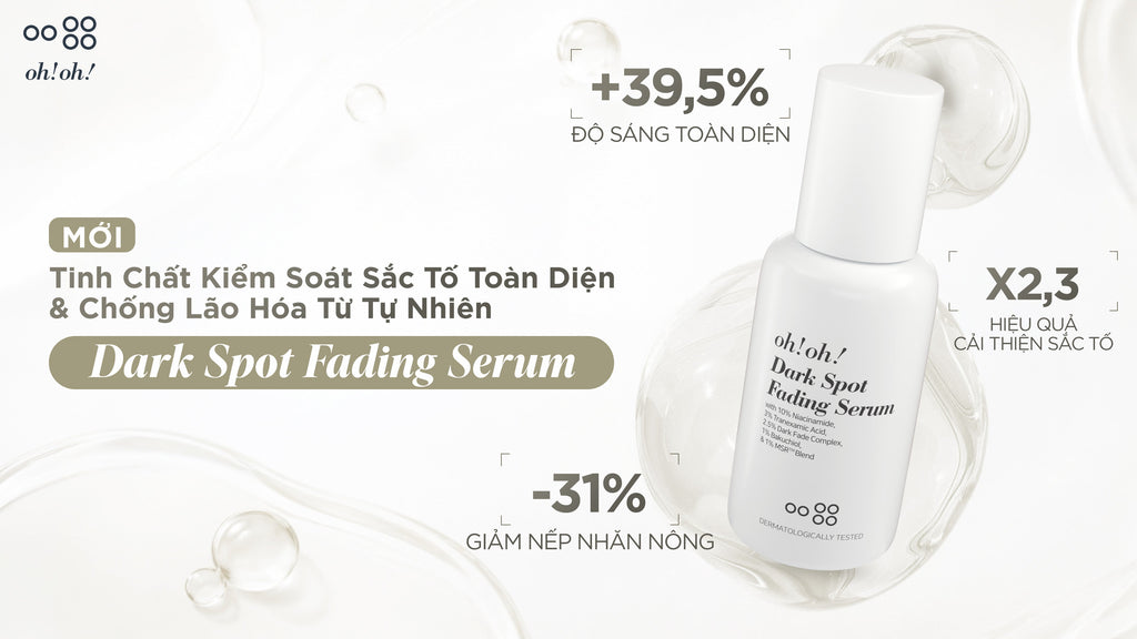 OH!OH! DARK SPOT FADING SERUM - DƯỠNG SÁNG VÀ CHỐNG LÃO HÓA TOÀN DIỆN |  oo-88