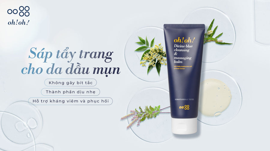 Sáp tẩy trang cho da dầu mụn: Giải pháp làm sạch sâu và không gây bít tắc từ oh!oh!