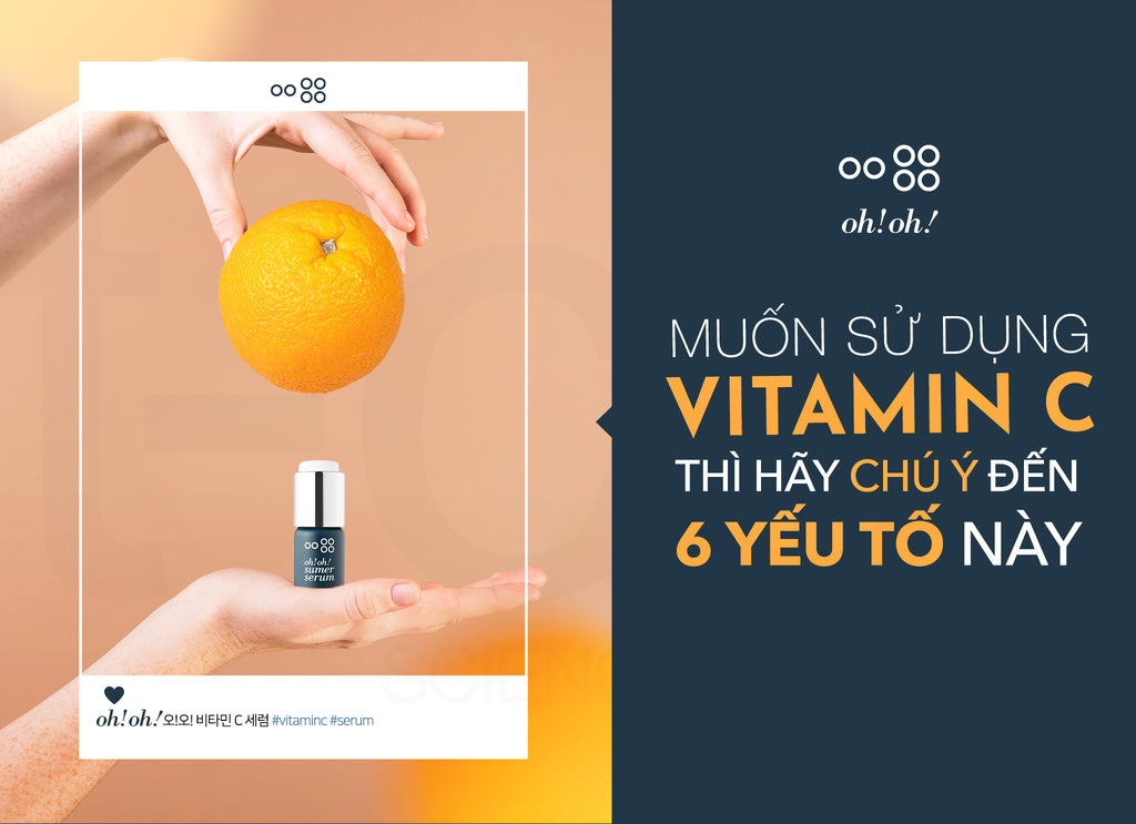 Muốn Sử Dụng Vitamin C, Hãy Chú Ý Đến 6 Yếu Tố Này!