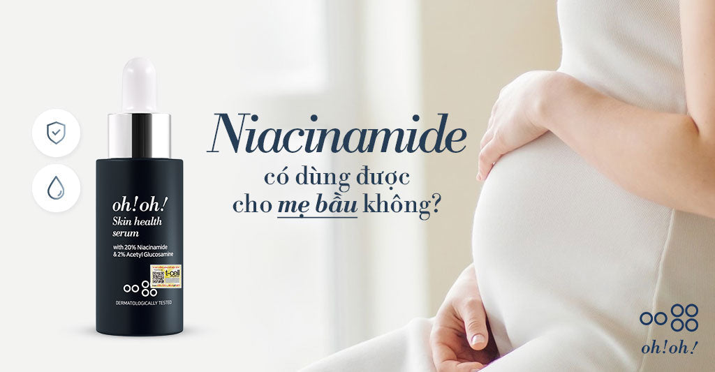 Niacinamide có dùng được cho mẹ bầu không? Giải pháp dưỡng da an toàn