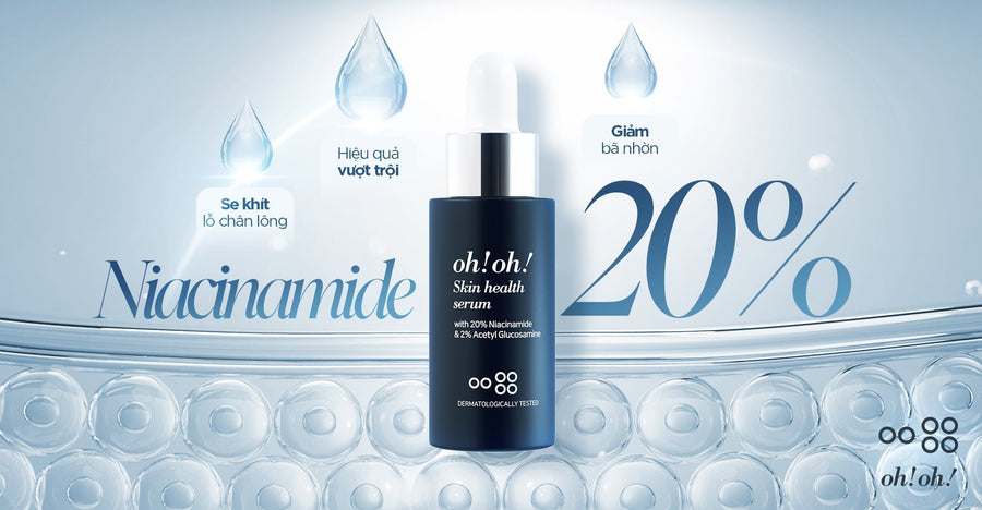 NIACINAMIDE 20%: BƯỚC NÂNG CẤP CHUYÊN SÂU CHO LÀN DA DẦU & SẮC TỐ