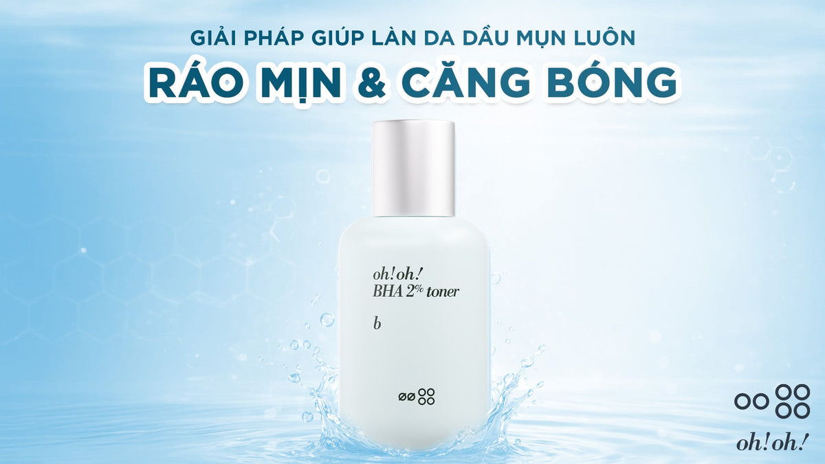 SOLUTIONS TO KEEP OILY, ACNE-PRONE SKIN SMOOTH & GLOWING: OH!OH! BHA 2% TONER : B