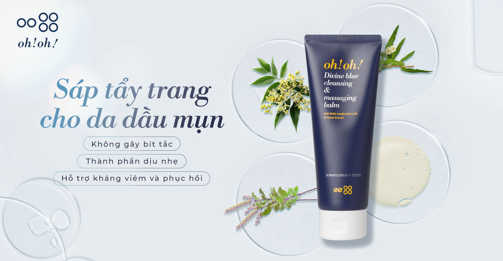 Sáp tẩy trang cho da dầu mụn: Giải pháp làm sạch sâu và không gây bít tắc từ oh!oh!